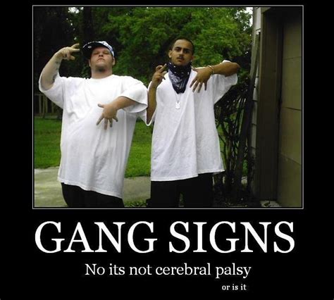 Gang Signs No Its Not Cerebral Palsy Or Is It Myconfinedspace