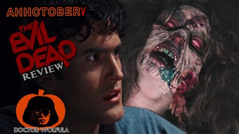 Dr Wolfula The Evil Dead 1981 Review Ahhctober 5
