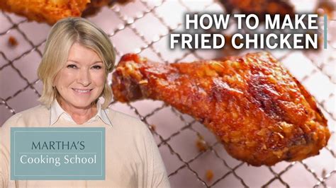 How To Make Martha Stewarts Fried Chicken Marthas Cooking School