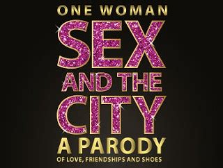 One Woman Sex And The City A Parody Contests Events Promotions