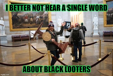 Looters Come In All Colors Imgflip