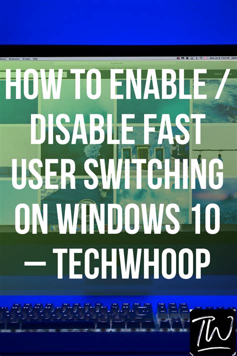 How To Enable Disable Fast User Switching On Windows 10 Artofit