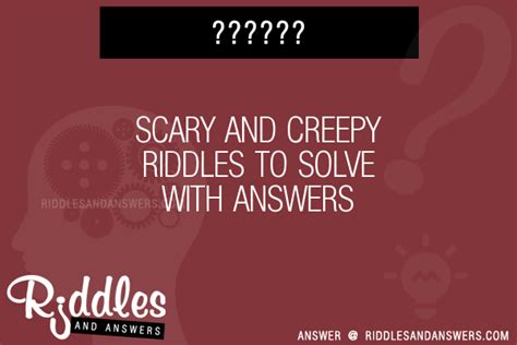 30 Scary And Creepy Riddles With Answers To Solve Puzzles And Brain