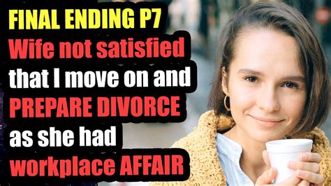 Final Update P7 Wife Not Satisfied That I Move On And Prepare Divorce As She Had Workplace