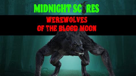 Werewolves Of The Blood Moon Creepypasta And Scary Stories Podcast