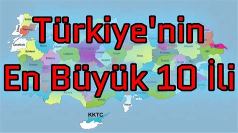 Türkiye nin Yüzölçümü En Büyük 10 İli YouTube