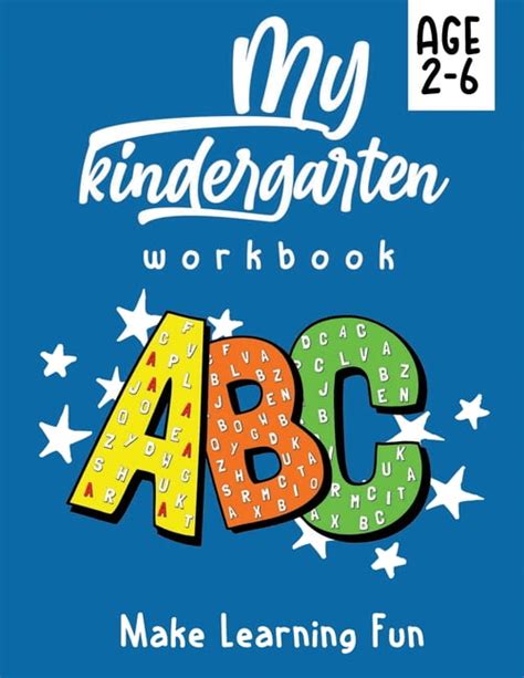 My Kindergarten Workbook Make Learning Fun Kindergarten And 1st Grade