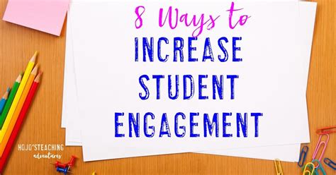 8 Ways To Increase Student Engagement Hojos Teaching