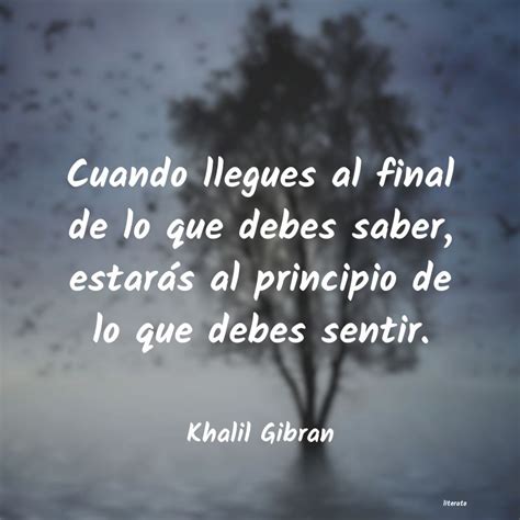 Khalil Gibran Cuando Llegues Al Final De Lo