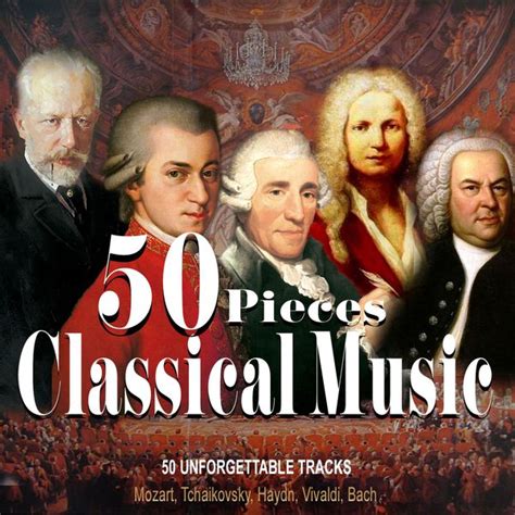 Classical Music 50 Pieces Various Composers By Various Artists Qobuz