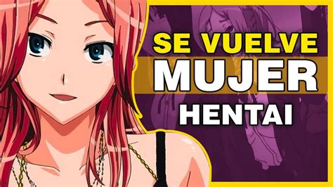 Animes Hentai Donde El Prota Se Vuelve Mujer Gender Bender