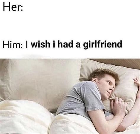 i wish i had a girlfriend r memes