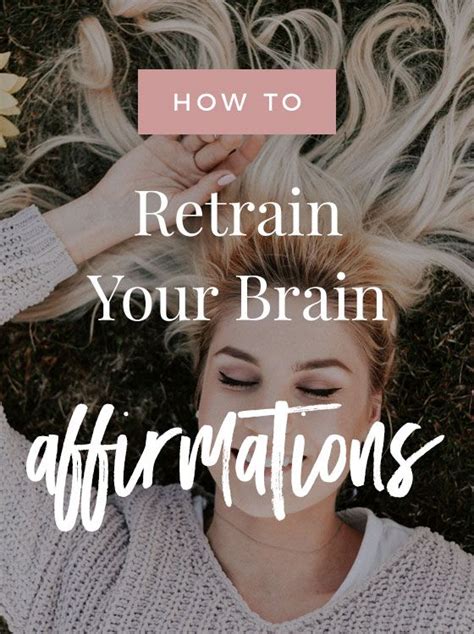 How To Retrain Your Brain With Affirmations Affirmations Brain