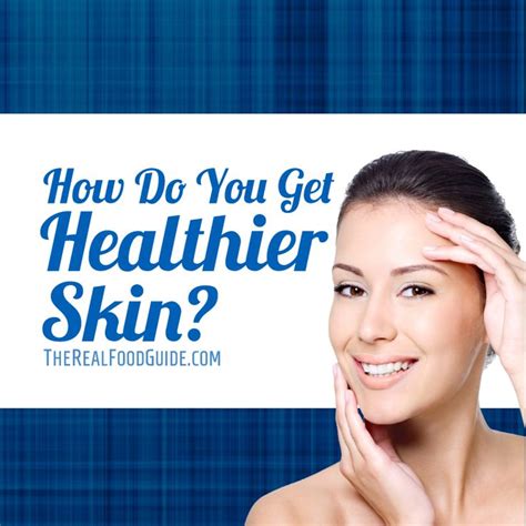 How To Get Clear Skin Vitamins For Healthy Skin Vitamins For Healthy