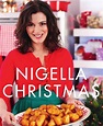 Nigella Christmas: Food Family Friends Festivities: Nigella Lawson ...