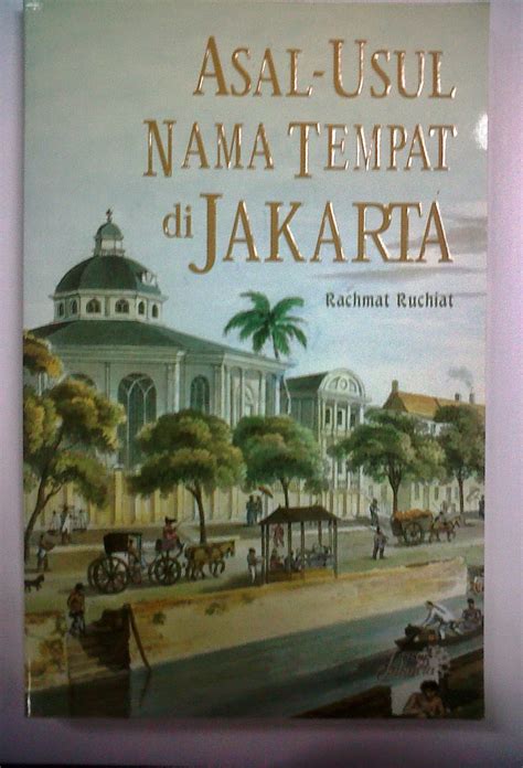 Maybe you would like to learn more about one of these? Cinta Buku: Asal-Usul Nama Tempat di Jakarta