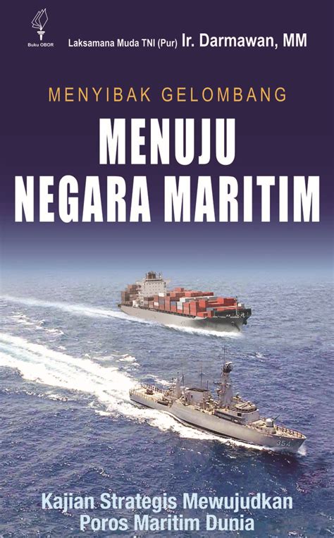 Sebagai negara kepulauan terbesar di dunia, indonesia memiliki potensi besar menjadi poros maritim dunia. Jual Buku MENYIBAK GELOMBANG MENUJU NEGARA MARITIM: KAJIAN STRATEGIS MEWUJUDKAN POROS MARITIM ...