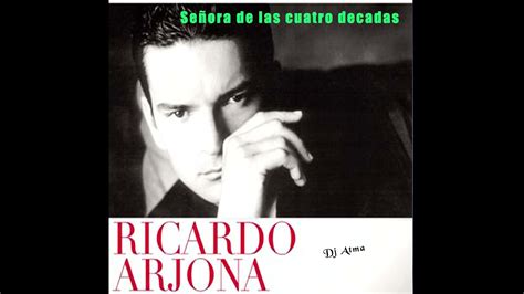 Ricardo Arjona Señora De Las Cuatro Decadas Remix Dj Atma Youtube