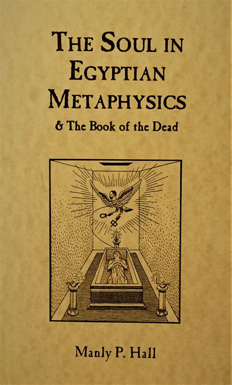 The Soul In Egyptian Metaphysics And The Book Of The Dead E Book