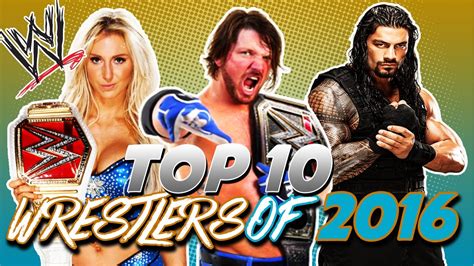 Top 10 Best Wwe Wrestlers Of 2016 Year End Awards Main Roster Youtube