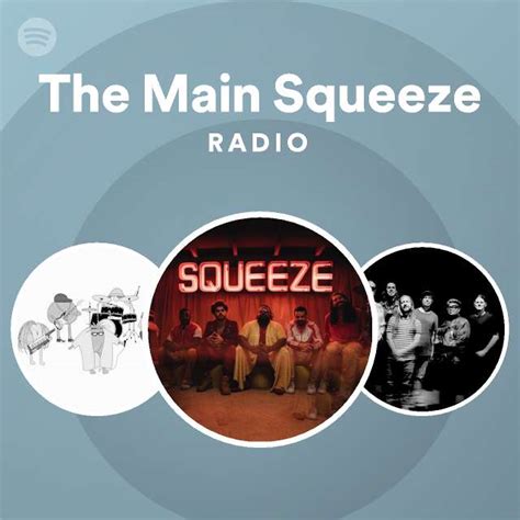The Main Squeeze Radio Playlist By Spotify Spotify
