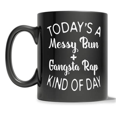 Messy Bun Mug Gangsta Rap Mug Basic Girl Coffee Mug Etsy