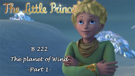The movie adds a rage against the mentor: THE LITTLE PRINCE - The planet of Wind B222 - Part 1 ...