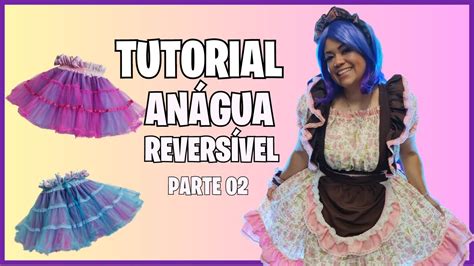 Tutorial Anágua Reversível Parte 02 anágua cosplay lolita YouTube