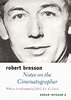Notes on the Cinematographer by Robert Bresson | Goodreads