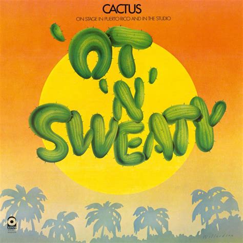 It was released in 1972. 'Ot 'n' sweaty de Cactus (3), 33T chez la-face-cachee ...