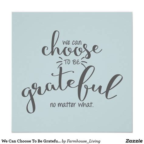 We Can Choose To Be Grateful No Matter What Poster Quote