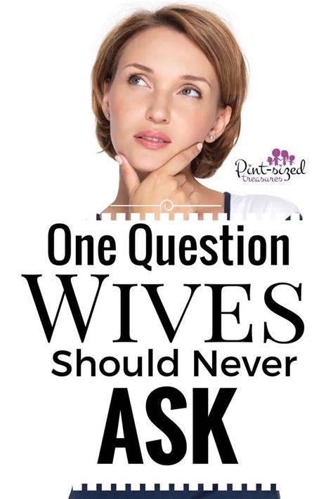 Theres One Question Wives Should Never Ask But So Many Still Do Its