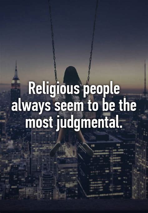 Religious People Always Seem To Be The Most Judgmental