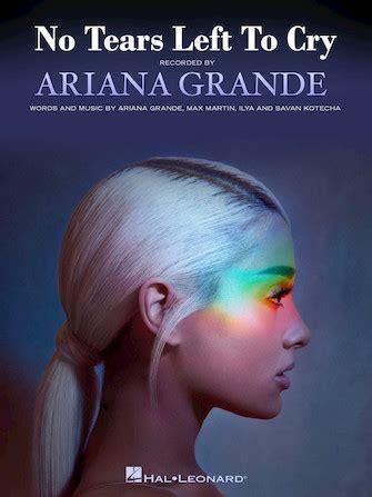 With no tears left to cry we wanted to bridge the gap between dangerous woman era and this one. No Tears Left To Cry | Sheet Music Direct