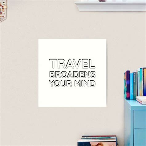 Travel Broadens Your Mind Art Print By Brightnomad Art Prints Print