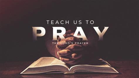 How To Pray Powerfully And Effectively Lords Teach Us To Pray