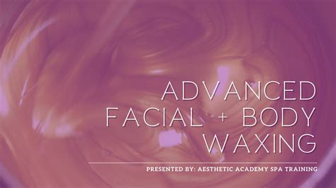Advanced Facial Body Waxing Pre Recorded Class
