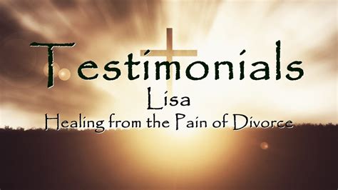 Testimonials 8 Healing For The Pain Of Divorce Youtube