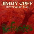 Listen: Jimmy Cliff feat. Wyclef Jean - Refugees