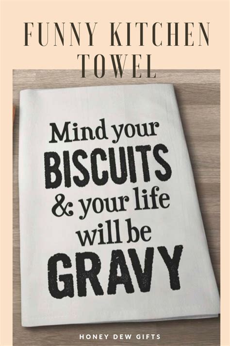 Honey Dew Ts Funny Kitchen Towels Mind Your Biscuits And Your Life