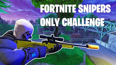Snipers Only Challenge In Fortnite Insane Youtube