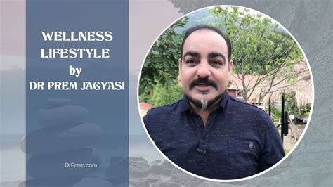 Wellness Lifestyle By Dr Prem Jagyasi Youtube