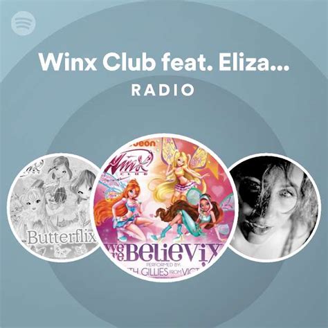 Winx Club Feat Elizabeth Gillies Radio Playlist By Spotify Spotify