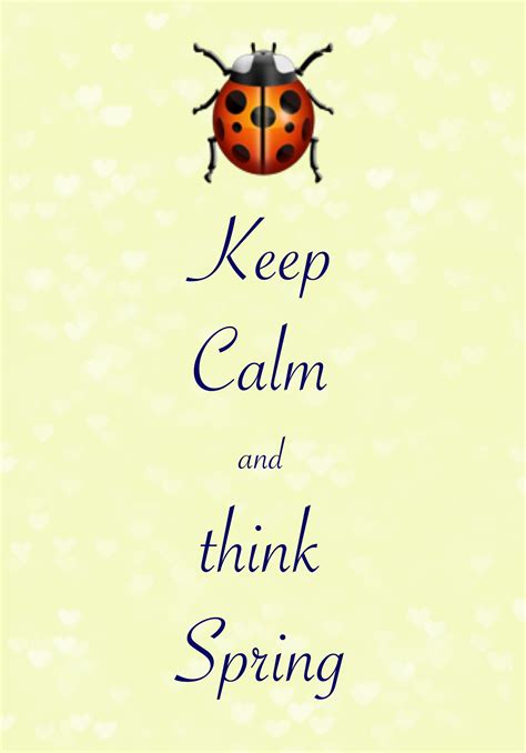 Keep Calm And Think Spring Created With Keep Calm And Carry On For