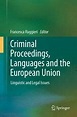 Criminal Proceedings, Languages and the European Union: Linguistic and ...