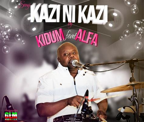 New Audio Kidum Feat Alpha Rwirangira Kazi Ni Kazi Download Dj