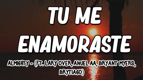 Almighty Tu Me Enamoraste Remix Ft Lary Over Anuel Aa Bryant Myers Brytiago El Mejor Mix