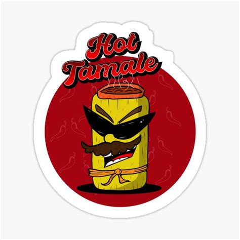 Hot Tamale Sticker By Johnrestrepo Redbubble