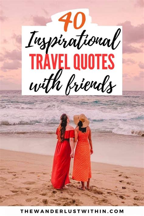 40 Best Travel Quotes With Friends In 2022 The Wanderlust Within
