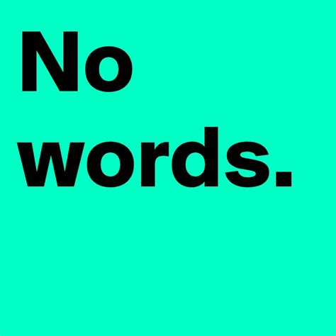 No Words Post By Bettybloop On Boldomatic